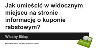 Jak umieścić w widocznym miejscu informację w sklepie